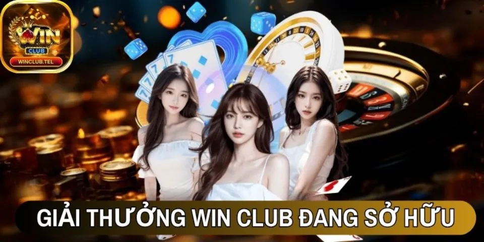 Winclub - Nền Tảng Giải Trí Trực Tuyến Hàng Đầu Châu Á 12 Giải thưởng Win Club đang sở hữu