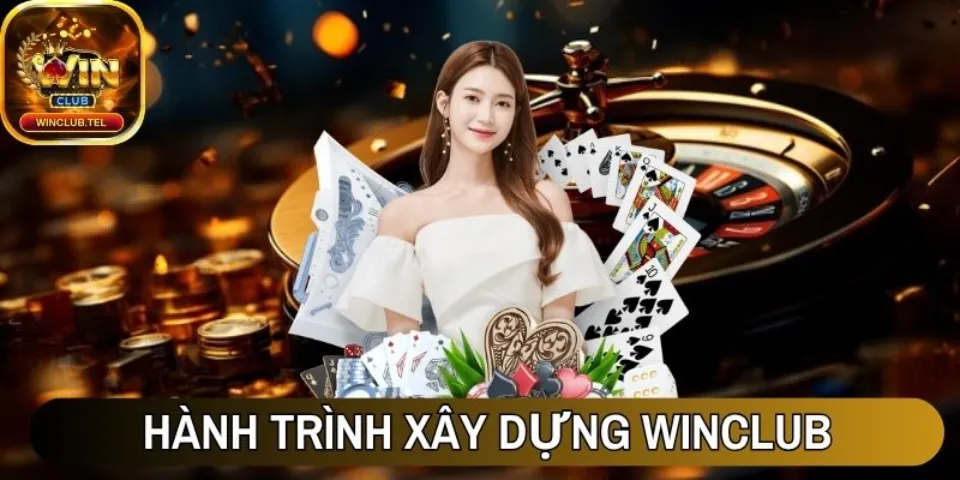 Winclub - Nền Tảng Giải Trí Trực Tuyến Hàng Đầu Châu Á 11 Hành trình xây dựng Winclub