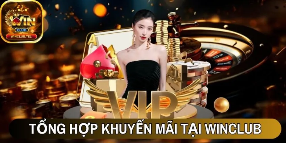 Winclub - Nền Tảng Giải Trí Trực Tuyến Hàng Đầu Châu Á 16 Tổng hợp sự kiện khuyến mãi tại Winclub