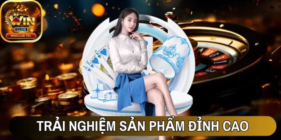 Winclub - Nền Tảng Giải Trí Trực Tuyến Hàng Đầu Châu Á 15 Trải nghiệm sản phẩm giải trí đỉnh cao tại Winclub